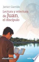 Lectura y relectura de Juan, el discípulo