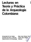 Lecturas en teoría y práctica de la arqueología colombiana