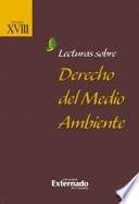 Lecturas sobre derecho del medio ambiente, tomo XVIII