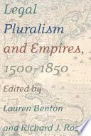 Legal Pluralism and Empires, 1500-1850