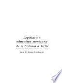 Legislación educativa mexicana de la Colonia a 1876