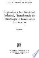 Legislación sobre propiedad industrial, transferencia de tecnología e inversiones extranjeras
