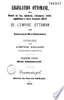 Législation Ottomane, ou Recueil des lois, règlements [etc.]