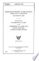Legislative History of the Railway Labor Act, as Amended (1926 Through 1966)