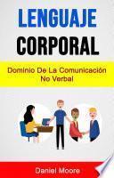 Lenguaje Corporal: Dominio De La Comunicación No Verbal
