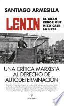 Lenin. El gran error que hizo caer la URSS