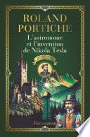 Les enquêtes de Camille Flammarion (Tome 3) - L'Astronome et l'Invention de Nikola Tesla