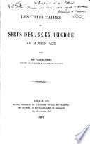 Les tributaires, ou: Serfs d'église en Belgique au moyen âge