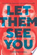 Let Them See You