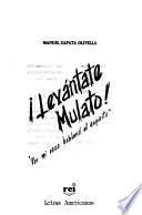 Levántate mulato!