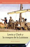 Lewis y Clark y la compra de la Luisiana (Lewis and Clark and Exploring the Louisiana Purchase)