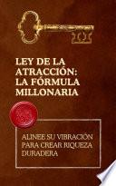 Ley de la atracción: la fórmula millonaria