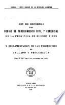Ley de reformas del Código de procedimiento civil y comercial de la Provincia de Buenos Aires y reglamentación de las profesiones de abogado y procurador