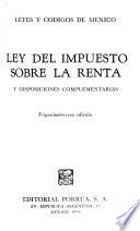 Ley del impuesto sobre la renta y disposiciones complementarias