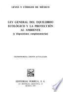 Ley general del equilibrio ecológico y la protección al ambiente