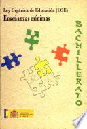 Ley orgánica de educación (LOE). Enseñanzas mínimas. Bachillerato