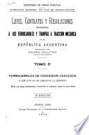 Leyes, contratos y resoluciones referentes á los ferrocarriles y tranvías á tracción mecánica de la Republica Argentina