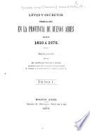 Leyes y decretos promulgados en la provincia de Buenos Aires desde 1810 á 1876
