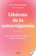 Libérate de la autoexigencia (Edición mexicana)