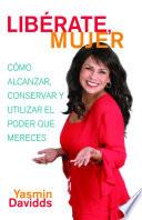 ¡Libérate mujer! (Take Back Your Power)
