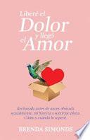 Libere el Dolor y Llego el Amor
