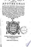 Libro de apothegmas que son dichos graciosos y notables de muchos reyes y principes illustres y de algunos philosophos insignes y memorables y de otros varones antiguos ... agora nuev. trad. y recopilados en nuestra lengua cast