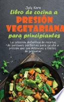 Libro de cocina a presión vegetariana para principiantes