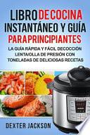 Libro de Cocina Instantaneo y Guia Para Principiantes (Spanish Edition)