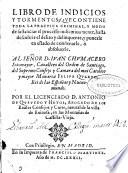 Libro de indicios y tormentos que contiene toda la practica criminal y modo de sustanciar el processo indicatiuamente hasta descubrir el delito y delinquente ...