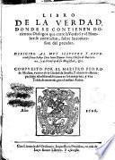 Libro de la verdad donde se contienen dozientos dialogos entre la verdad y el hombre se contractan, sobre la conversión del pecador