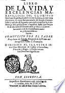 Libro de la vida y excelencias marauillosas del glorioso sant Iuan Baptista, diuidido en tres libros, en que trata el primero de como fue anunciado del angel, y concebido y nascido. El segundo trata desu viuenda en el desierto, y desu predicacion y baptismo hasta que fue preso de Herodes. El tercero de su prision y encarcelamiento y de su triumphante muerte, y honorables reliquias. Compuesto por el padre Fray Iuan de Pineda ..