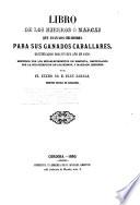 Libro de los hierros ó marcas que usán los criadores para sus ganados caballares