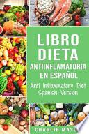 Libro Dieta Antiinflamatoria En Español/ Anti Inflammatory Diet Spanish Version