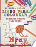 Libro Para Colorear Español - Croata I Aprender Croata Para Niños I Pintura Y Aprendizaje Creativo