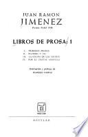 Libros de prosa: Primeras prosas. Platero y yo. La colina del los chopos. Por el cristal amarillo