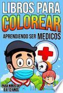 LIBROS PARA COLOREAR APRENDIENDO SE MEDICO PARA NIÑOS DE 6 A 12 AÑOS