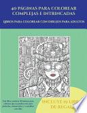 Libros para colorear con dibujos para adultos (40 páginas para colorear complejas e intrincadas)
