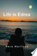 Life is Edrea