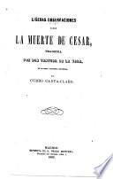 Ligeras observaciones sobre la muerte de Cesar, tragedia por Don Ventura de la Vega, de la Real Academia española