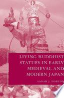 Living Buddhist Statues in Early Medieval and Modern Japan