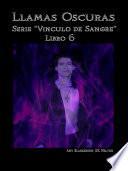 Llamas oscuras (vinculo de sangre libro 6)