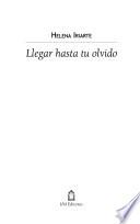 Llegar hasta tu olvido