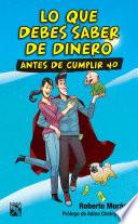 Lo que debes saber de dinero antes de cumplir 40