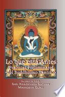 Lo que está antes - Prácticas Preliminares del Buddhismo Tántrico