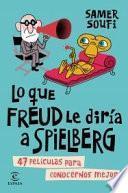 Lo que Freud le diría a Spielberg