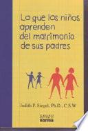 Lo Que los Ninos Aprenden del Matrimonio de Sus Padres