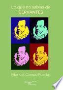 Lo que no sabías de Cervantes