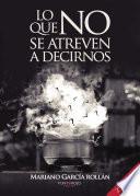 Lo que no se atreven a decirnos (segunda edición)