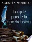 Lo que puede la aprehensión
