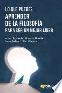 Lo que puedes aprender de la filosofía para ser un mejor líder